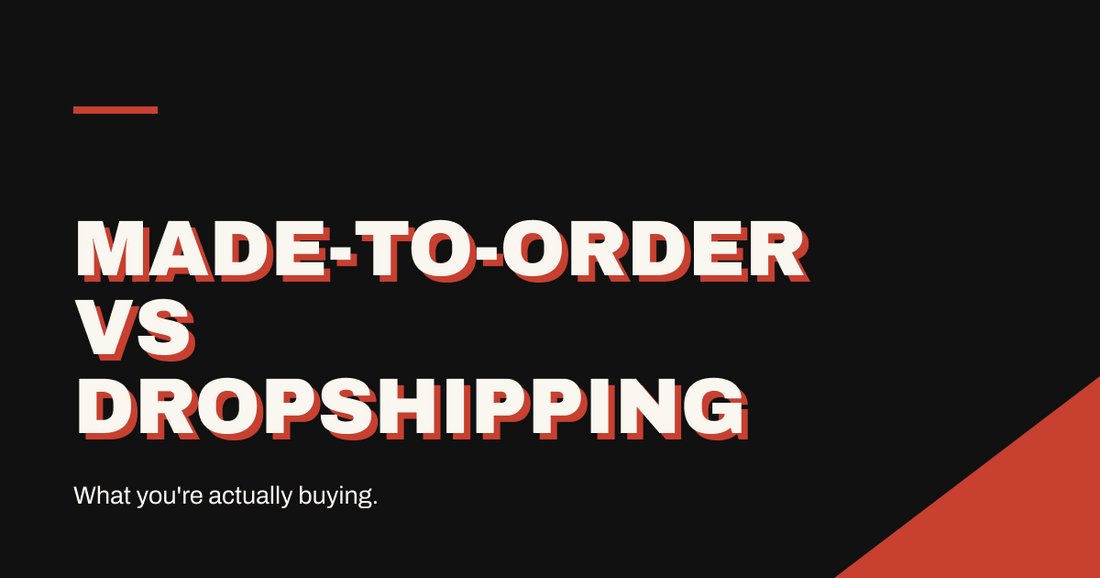 Made-to-Order vs Dropshipping: What You're Actually Buying